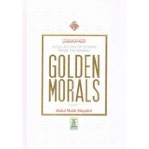 Golden Morals: A Collection of Stories from the Seerah HB